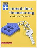Immobilienfinanzierung- Die richtige Strategie für Selbstnutzer und Kapitalanleger–...