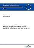 Internetzugang für Strafgefangene zwischen Resozialisierung und Sicherheit (Europäische...