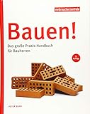 Bauen!: Das große Praxis-Handbuch für Bauherren