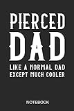 Pierced Dad - Like A Normal Dad Except Much Cooler Notebook: A5 (6x9 in) Notizbuch I 110 Seiten I...