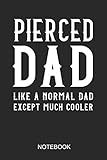 Pierced Dad - Like A Normal Dad Except Much Cooler Notebook: A5 (6x9 in) Notizbuch I 110 Seiten I...