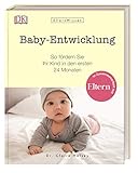 ElternWissen. Baby-Entwicklung: So fördern Sie Ihr Kind in den ersten 24 Monaten