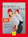 Erziehen ohne Schimpfen: Alltagsstrategien für eine artgerechte Erziehung (GU Einzeltitel...