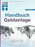 Handbuch Geldanlage: Strategien für Neueinsteiger und Fortgeschrittene - Verschiedene Anlagetypen -...