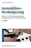 Immobilienversteigerung: Zwangs- und Teilversteigerung, Zwangsverwaltung, Bieterinformation...