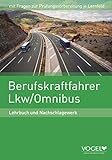 Berufskraftfahrer Lkw / Omnibus Untertitel: Lehrbuch und Nachschlagewerk