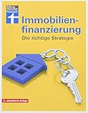 Immobilienfinanzierung- Die richtige Strategie für Selbstnutzer und Kapitalanleger–...