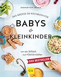 Das große GU Kochbuch für Babys & Kleinkinder: Von der Stillzeit bis zum Kleinkindalter (GU...