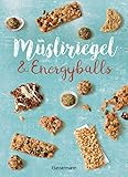 Müsliriegel und Energyballs. Die besten Rezepte für leckere Energiespender: Powersnacks für...