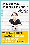 Madame Moneypenny: Wie Frauen ihre Finanzen selbst in die Hand nehmen können