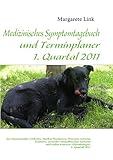 Medizinisches Symptomtagebuch und Terminplaner 1. Quartal 2011: bei rheumatoider Arthritis, Morbus...
