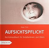 Aufsichtspflicht: Rechtshandbuch für Erzieherinnen und Eltern