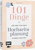 101 Dinge, die ihr für eure Hochzeitsplanung wissen solltet: Entscheidungshilfe für die...