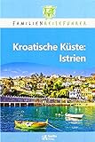 Kroatische Küste: Istrien: Familienreiseführer
