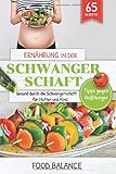 Ernährung in der Schwangerschaft: Gesund durch die Schwangerschaft für Mutter und Kind  Tipps...