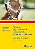 Ratgeber aggressives und oppositionelles Verhalten bei Kindern: Informationen für Betroffene,...