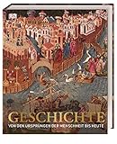 Geschichte: Von den Ursprüngen der Menschheit bis heute