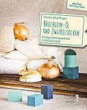 Bäuchlein-Öl & Zwiebelsocken: Kindgerechte Hausmittel Schritt für Schritt (maudrich...
