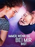 Immer, wenn du bei mir bist