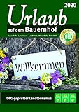 Urlaub auf dem Bauernhof 2020: Bauernhöfe - Landhäuser - Landhotels - Winzerhöfe - Reiterhöfe