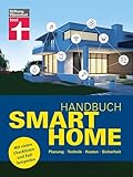 Handbuch Smart Home: Wie funktioniert die Technik? - Schritt für Schritt zum eigenen Smart Home -...