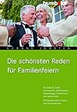 Die schönsten Reden für Familienfeiern: Für Geburt, Taufe, Kommunion, Konfirmation, Geburtstage,...