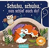 Schuhu, schuhu, nun schlaf auch du!: Schieber und 11 Sounds | Ein innovatives Schieber-Soundbuch...