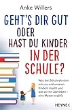 Geht's dir gut oder hast du Kinder in der Schule?: Was der Schulwahnsinn mit uns und unseren Kindern...