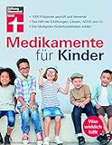 Medikamente für Kinder: Wirkstoffe, Schmerzen, Infektionen etc.: 1000 Präparate geprüft und...