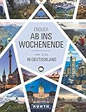 Endlich ab ins Wochenende: 1 Jahr – 52 Ziele in Deutschland (KUNTH Bildbände/Illustrierte...