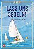 Lass uns Segeln: Segelpraxis für Kids