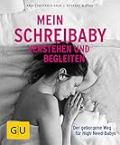 Mein Schreibaby verstehen und begleiten: Der geborgene Weg für High Need Babys (GU Ratgeber Kinder)