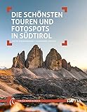 Die schönsten Touren und Fotospots in Südtirol
