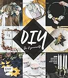 DIY – Do it yourself: 100 kreative Projekte fürs ganze Jahr
