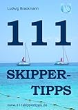 111 Skippertipps für den perfekten Segelurlaub: Anekdoten aus 11 Jahren Segel-Urlaub mit über...