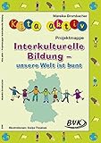 Kita aktiv Projektmappe Interkulturelle Bildung - unsere Welt ist bunt