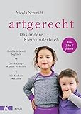 artgerecht - Das andere Kleinkinderbuch: Gefühle liebevoll begleiten - Entwicklungsschritte...