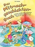 Das Mitmachgeschichten-Buch: Spannende, bewegte, lustige, märchenhafte, ruhige und fantastische...