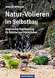 Natur-Volieren im Selbstbau. Artgerechte Vogelhaltung für Sittiche und Prachtfinken